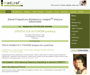 madgraf.eu: Redakcja, korekta, skład - MAD Graf Grażyna Dobromilska - Home
Madgraf - Redakcja, korekta, skład. Wydawnictwo Psychologia Sukcesu. Druk kopert na płyty CD/DVD.