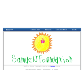 samuelj.org: Samuel J Foundation - Home Page
A foundation dedicated to help other families with children afflicted by medulloblastoma .