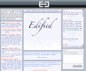 edified.org: Be Edified - View Photos, Get Desktops, Read Articles, Send Poetry
Ed Palma's My Space.  New articles and pictures whenever it's raining and I'm not dancing.