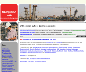 bauingenieurseite.de: Bauingenieurseite - Informationen aus Bauwesen und Bauwirtschaft
Umfassende Informationen zu zahlreichen Gebieten rund um das Bauwesen. Navigieren Sie interaktiv durch die Themenkomplexe.