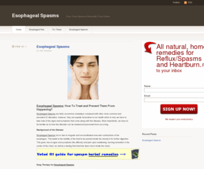 esophagealspasms.net: Esophageal Spasms - Cure Your Spasms Naturally From Home
Identifying the cause of your esophageal spasms can be done by follow these simple and easy steps. Once you've identified the cause, I'll show you how to cure it naturally.