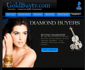 goldbuyer.com: Gold Buyers, Diamond Buyers, Rolex Buyers, Jewelry Buyers, Cash For Diamonds
We are experienced gold buyers, diamond buyers and rolex buyers. When you want to sell your unwanted jewelry for top dollar, contact our jewelry buyers. Get immediate cash for diamonds when you sell to us.