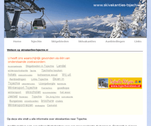 skivakanties-tsjechie.nl: Skivakanties-tsjechie.nl - Wintersport naar Tsjechie - Overzicht
Skivakanties-tsjechie.nl: hier vindt u alle informatie over skivakanties en wintersport naar Tsjechie. Informatie over skien, snowboarden en langlaufen in Tsjechië, een overzicht van skivakanties en online wintersportboekingen.