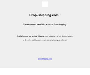 drop-shiping.com: Drop-shipping.com : tout sur le drop shipping.
Drop-shipping.com : infos, contacts et conseils sur le drop shipping.