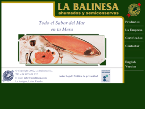 labalinesa.com: La Balinesa - Ahumados y Semiconservas
fabricante de ahumados y semiconservas de pescado, situado en La Antigua, Leon, España, Spain