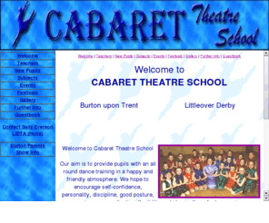 cabaret-theatre-school.com: Cabaret Theatre School, Burton upon Trent and Derby
Local theatre school at Stretton Burton upon Trent, and Littleover Derby, offering all round dance training. Classes include Ballet, Tap, Modern Jazz, Gymnastics and Singing.