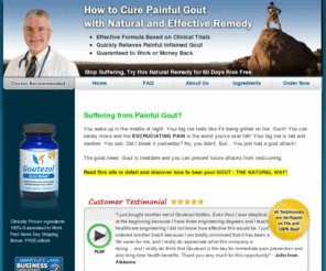 gout-cure.org: Gout Cure
Gout Cure - Goutezol is a natural Gout remedy that treats painful Gout quickly and effectively. It''s scientifically formulated based on several clinical studies.