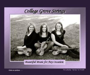 collegegrovestrings.com: indexA
Make your music arrangements for weddings, banquets, and parties with College Grove Strings. Also known as The MacKrell Sisters, these young classically-trained musicians bring beautiful music of any genre to your occasion. 