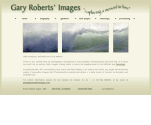 garyrobertsimages.com: Gary Roberts Images - Photography, photographs, views, prints and gifts of Pembrokeshire, Wales, United Kingdom.
Photographs, views and prints of Gary Roberts Images, Pembrokeshire, West Wales, from Photographer Gary Roberts,