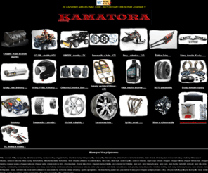 kamatora.cz: motosport,racing,čtyřkolky,motocykly,motokáry,tuning / www.kamatora.cz
náhradní díly,pneu,doplňky,helmy,chrániče,rámy,podvozky,výfuky atd. pro : ČTYŘKOLKY - MOTOCYKLY - MOTOKÁRY - ZÁVODNÍ AUTA