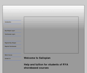 sailopian.co.uk: Day Skipper - Yachtmaster - RYA Training - RYA Theory - Navigation - Seamanship - Sailopian
Day Skipper course. Yachtmaster course. Sailing instruction. Shorebased Courses. Sailing Theory. Tuition. Navigation.