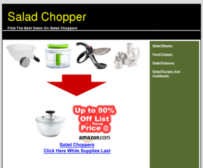 saladchopper.org: Salad Chopper, Compare Deals, Reviews On Choppers And Spinners
Salad Chopper, Best Deals On Choppers And Spinners With Bowl, For Chopped Salads. Reviews On Oxo, Good Grips, Zyliss, Smart Touch. As Seen On TV Commercials