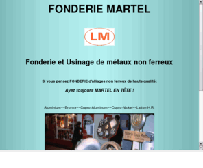 fonderie-martel.com: Fonderie MARTEL
fonderie et usinage de metaux non ferreux