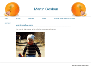 martincoskun.com: Martin Coskun
Hjemmeside for Martin Coskun, med bilder, videoer og andre godsaker.