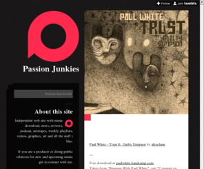 passionjunkies.it: Passion Junkies
Independent web site with music download, news, reviews, podcast, mixtapes, weekly playlists, videos, graphics, art and all the stuff i like. If you are a producer or doing public relations for new...