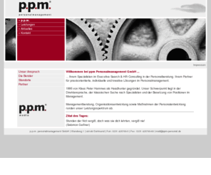 jobdiskret.com: ppm Personalmanagement GmbH Dortmund
Partner in der Personalberatung. Wir finden kreative, individuelle und praxisorientierte Lösungen im Personalmanagement. Ein Schwerpunkt liegt in der Suche von Fach- und Führungskräften. Maßnahmen der Personalentwicklung runden unser Leistungsspektrum ab.