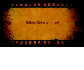 ediotsentertainment.com: Ediots Entertainment
Ediots Entertainment's Website