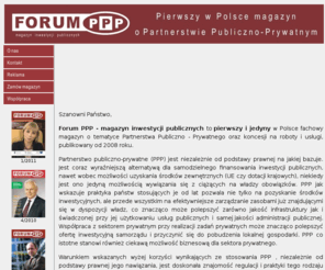 forumppp.com.pl: Forum PPP - magazyn inwestycji publicznych | Partnerstwo Publiczno-Prywatne
Forum PPP - magazyn inwestycji publicznych | Partnerstwo Publiczno-Prywatne - pierwszy w Polsce fachowy magazyn poświęcony Partnerstwu Publiczno-Prywatnemu