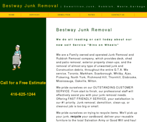 bestwayjunkremoval.com: Bestway Toronto Demoliton Junk Garbage removal
   removal disposal of junk, construction debris, yard waste, rubbish, garbage. We pick up and do all loading, seven day service, same day service 