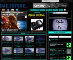 dailystoke.com: DailyStoke | Surfing, Skate, Wake, Snowboard Sick Crazy Funny Wipeout Videos on Stoke TV  | Community, Forums, Contests & Giveaways, Interviews, Gear Movie Surfboard Book Reviews, News, Information, Blog Commentary for Surfers, Skateboarders, Wakeboarders, Snowboarders
DailyStoke.com offers the surfers and the surfing community a daily dose of stoke. Find information on surf contests, hot surfer chicks and secret surf spots. When you're not surfing out there, surf here.