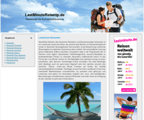 lastminutereisetip.de: Lastminute Reisetips
Informationen zu Lastminute Reisetips für Urlaub oder Ferien sowie Kurztrips rund um den Globus.