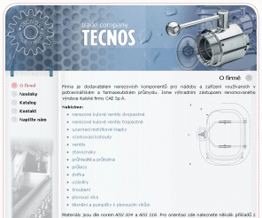 tecnos.cz: TECNOS trade company - prlezy, uzvry, ventily, kohouty, stavoznaky
Firma je dodavatelem nerezovch komponent pro ndoby a zazen vyuvanch v potravinskm a farmaceutickm prmyslu - prlezy, uzvry, kohouty, ventily a dal psluenstv