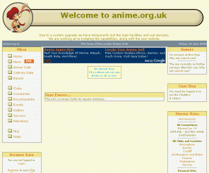 anime.org.uk: anime.org.uk - London Anime Club
Anime ORG UK: A website designed for the UK's Anime fans and industry. It offers the latest news, events, clubs, and company information, as well as free emails and websites, and much, much more.