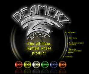 beamerz.net: BeamerZ™ - The Ultimate Lighted Car Wheel Product
BeamerZ(tm) is the ultimate lighted wheel products. A perfect companion to neon and LED underbody lighting for cars and trucks. Easy installation. The car wheel lights that will make your ride even more stunning.