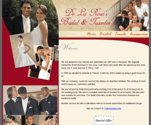 delarosasbridal.com: De La Rosas Bridal & Tuxedos - Home Page
 DE LA ROSA'S BRIDAL & TUXEDOS offers premier quality  Tuxedo Accessories Sacramento, Folsom Tuxedo Sales,and Tuxedo Accessories In California.