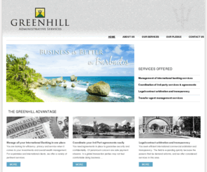 greenhilladmin.com: Greenhill Administrative Services
Barbados-based Greenhill Administrative Services Ltd. offers administrative management services to companies and individuals with an international business presence.