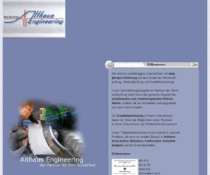 althaus-engineering.de: Althaus Engineering - Aero NDT Service - Zerstörungsfreie Werkstoffprüfung - 
Home
Wir sind ein unabhängiges Unternehmen mit langjähriger Erfahrung auf dem Gebiet der Werkstoffprüfung / Materialprüfung, Qualitätssicherung.
