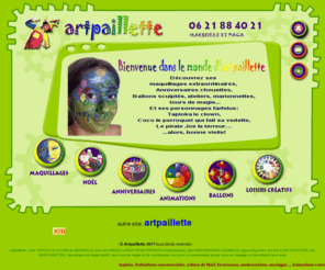 artpaillette.com: Artpaillette, la fete dans le monde d'artpaillette
artpaillette anniversaire à domicile, animation pour enfants, arbre de noel, sculpture de ballons, maquillage clown magie, spectacle de marionnette, ventriloque