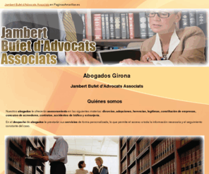 jambertbufetadvocats.com: Abogados Girona. Jambert Bufet d'Advocats Associats
En Jambert Bufet d'Advocats Associats le prestamos asesoramiento jurídico. Derecho penal, civil, mercantil, laboral y de familia. Consúltenos.