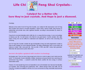 lifechi.com: Life Chi Feng Shui Crystals enhance life easily and economically
Life Chi Feng Shui Crystals improve life by doing Feng Shui fast & effectively. Free Feng Shui tips-Lifetime Guarantee