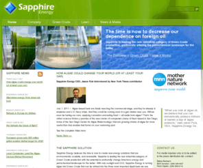 sapphireenergy.biz: Sapphire Energy, Inc.
Sapphire Energy was founded with one mission in mind: to change the world by developing a domestic, renewable source of energy that benefits the environment and hastens America’s energy independence.  