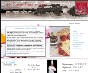 vaucluse-traiteur.fr: Votre Cuisinier Traiteur en Avignon
Aux délices du Palais, traiteur à Avignon,Vaucluse (84).
Cuisinier-traiteur pour tous types de cérémonies et cocktails. Réalisation de spécialités, plats à emporter et plateaux repas avec livraison à domicile.