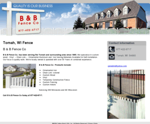 bandbfencewi.com: Fence Tomah, WI - B & B Fence Co
B & B Fence Co provides fence equipment, products and servince to the Tomah, WI area. 877-422-6717