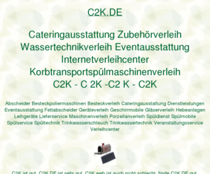 c2k.de: c2k, Cateringausstattung Zubehörverleih Wassertechnikverleih Eventausstattung Internetverleihcenter Korbtransportspülmaschinenverleih, ditib, ditip, muellerndk
c2k, AOK Bundesverband, Fleurop AG, Fraunhofer Institut, DITIB Domain Information Technik Internet Beratung, DITIP Die Ideale Technik Im Programm. Gastro Aktionsmarkt Verleihcenter