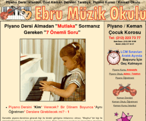 piyanopiano.com: Piyano Dersi, Özel Keman Dersleri İstanbul, Piano Kursu, Keman Okulu 
Tarabya
Piyano Dersi Almak İsteyenlere Özel Piano Kursu Ararken Nelere Dikkat Etmesi Gerektiğine Dair Bilgi Veren Bir Sayfadır. Piyano Dersleri, Piyano Okulu İstanbul Konusu Detaylı Olarak İşlenmiştir. Piano Dersleri Tarabya'da Ebru Bale ve Müzik Okulunda Verilmektedir. Beşiktaş Levent İstinye Sarıyer Avrupa Yakası Lokasyonları.