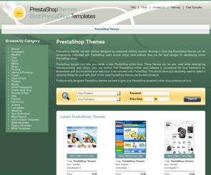 prestashop-themes.org: PrestaShop Themes | PrestaShop Templates
PrestaShop themes are templates created specifically for PrestaShop shopping cart application - an open source e-commerce solution. We offer only the best quality PrestaShop templates.