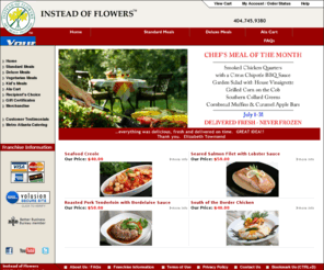 insteadofflowers.net: Instead of Flowers
Gourmet meals delivered fresh to your door.  What a great gift idea!  Order online or by phone for overnight delivery.