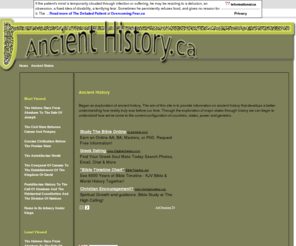 ancienthistory.ca: Ancient History
The aim of this site is to provide information on ancient history that develops a better understanding how reality truly was before our time.