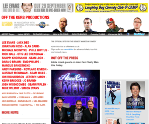 offthekerbproductions.com: Off The Kerb Productions - Home of Comedy
Agency promoting Jack Dee, Alan Carr, Lee Evans, Michael McIntyre and other United Kingdom based comedians, with tour dates, ticket information, and news.