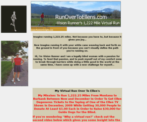 runovertoellens.com: Ellen Degeneras |RunOverToEllens.com | Ellen Degeneres
Ellen Degeneras-Visit  RunOverToEllens.com- I'm Vision Runner and I am a legally blind woman with a passion for running 