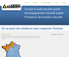 axinorm.com: Axinorm conseil audit sécurit&eacute qualit&eacute accompagnement pour les certifications MASE NORMANDIE , ISO 9001 , OHSAS 18001 analyse de risques au poste de travail;
votre partenaire sécurité