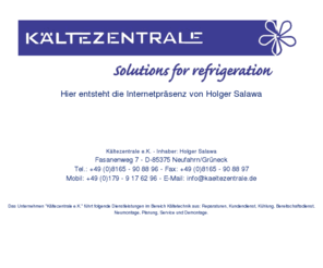 kaeltezentrale.com: Kältezentrale e.K.
Das Unternehmen führt folgende Dienstleistungen im Bereich Kältetechnik aus: Reparaturen, Kundendienst, Kühlung,  Bereitschaftsdienst, Neumontage, Planung, Service und Demontage.