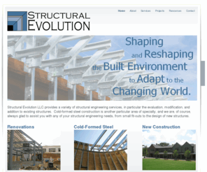structural-evolution.com: Structural Evolution
Structural Evolution is a structural engineering firm located near Atlanta, Georgia, specializing in renovations of existing structures and cold-formed steel design.  