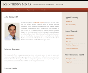 drtenny.com: John Tenny MD - Orthopedic Surgeon
John Tenny MD is an Orthopedic Surgeon practicing in Dallas and Ellis County
and performs arthroscopic surgery and hip and knee replacement.