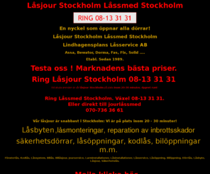 lassmed-lasjour.se: Låsjour Stockholm Låssmed Stockholm Ring: 08-13 31 31
Låssmed stockholm låsjour Stockholm Ring: 08-13 31 31, en komplett låssmed Stockholm, med 
låsjour Stockholm dygnet runt,Vår låsjour Stockholm ger 20 minuter på platsgaranti vid jouröppningar.
lasjour dygnet runt