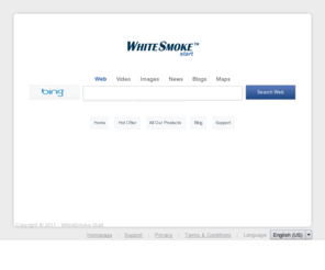 whitesmokestart.com: WhiteSmoke Start
Enhance your web exploration with WhiteSmoke. Search the web, images, videos, news, blogs, shopping and more!